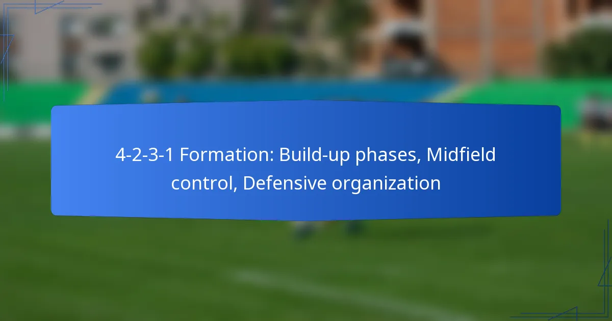 4-2-3-1 Formation: Build-up phases, Midfield control, Defensive organization