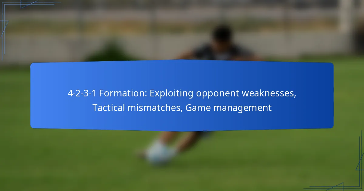 4-2-3-1 Formation: Exploiting opponent weaknesses, Tactical mismatches, Game management