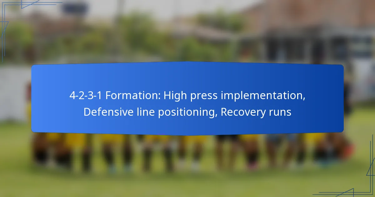 4-2-3-1 Formation: High press implementation, Defensive line positioning, Recovery runs