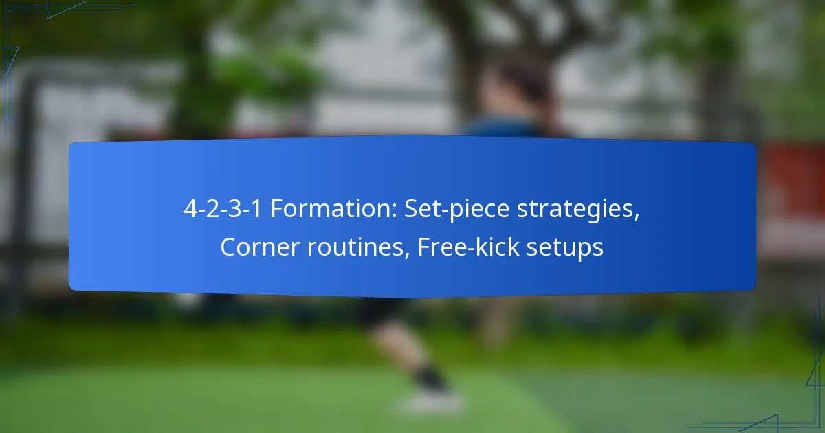 4-2-3-1 Formation: Set-piece strategies, Corner routines, Free-kick setups