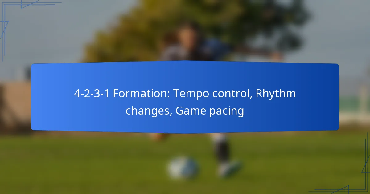 4-2-3-1 Formation: Tempo control, Rhythm changes, Game pacing