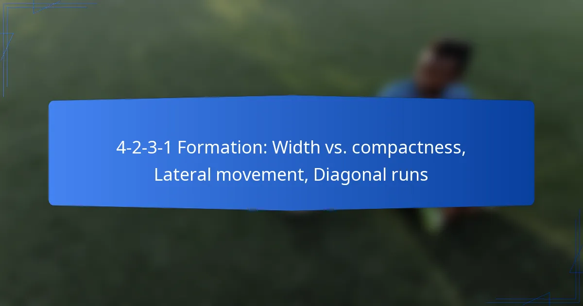 4-2-3-1 Formation: Width vs. compactness, Lateral movement, Diagonal runs