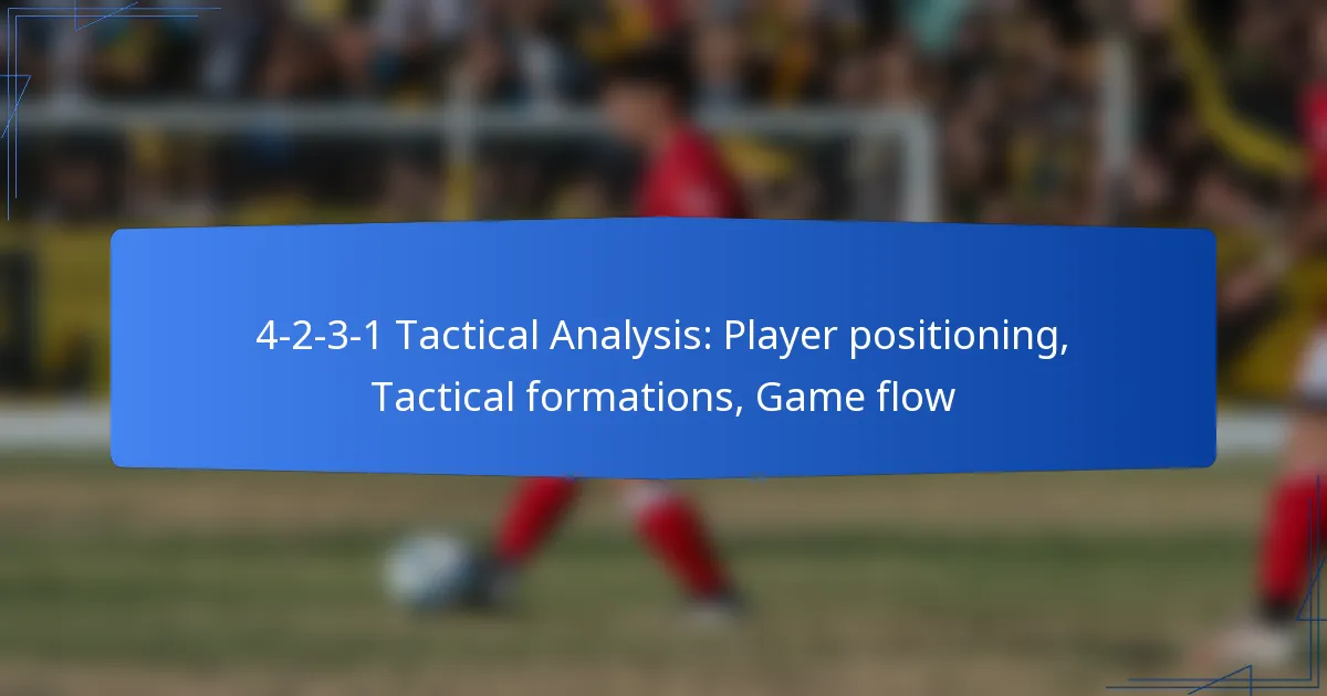 4-2-3-1 Tactical Analysis: Player positioning, Tactical formations, Game flow