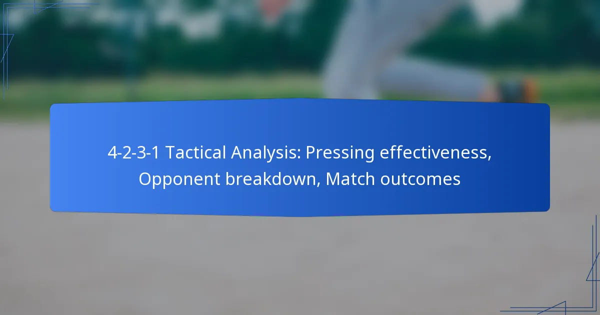 4-2-3-1 Tactical Analysis: Pressing effectiveness, Opponent breakdown, Match outcomes