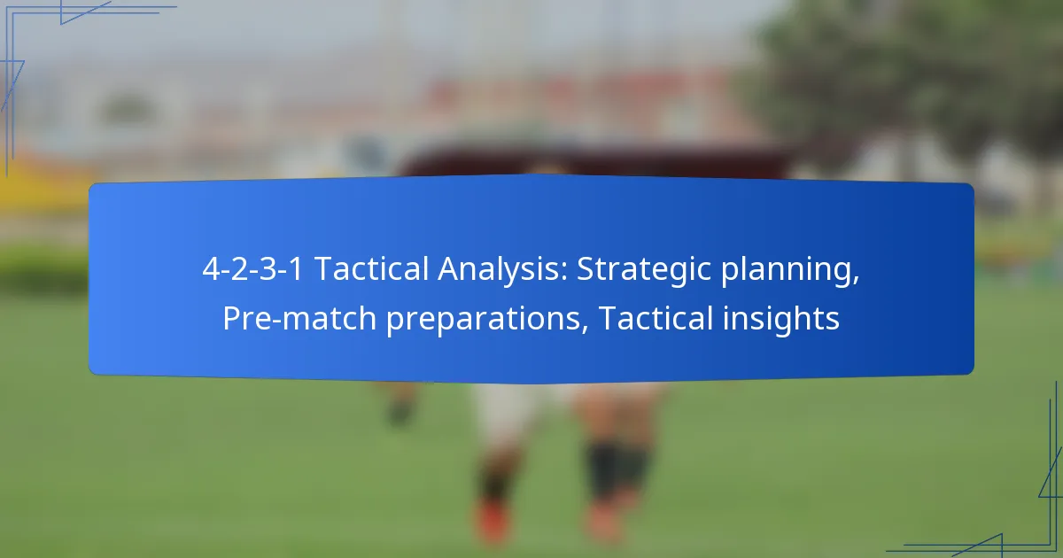 4-2-3-1 Tactical Analysis: Strategic planning, Pre-match preparations, Tactical insights