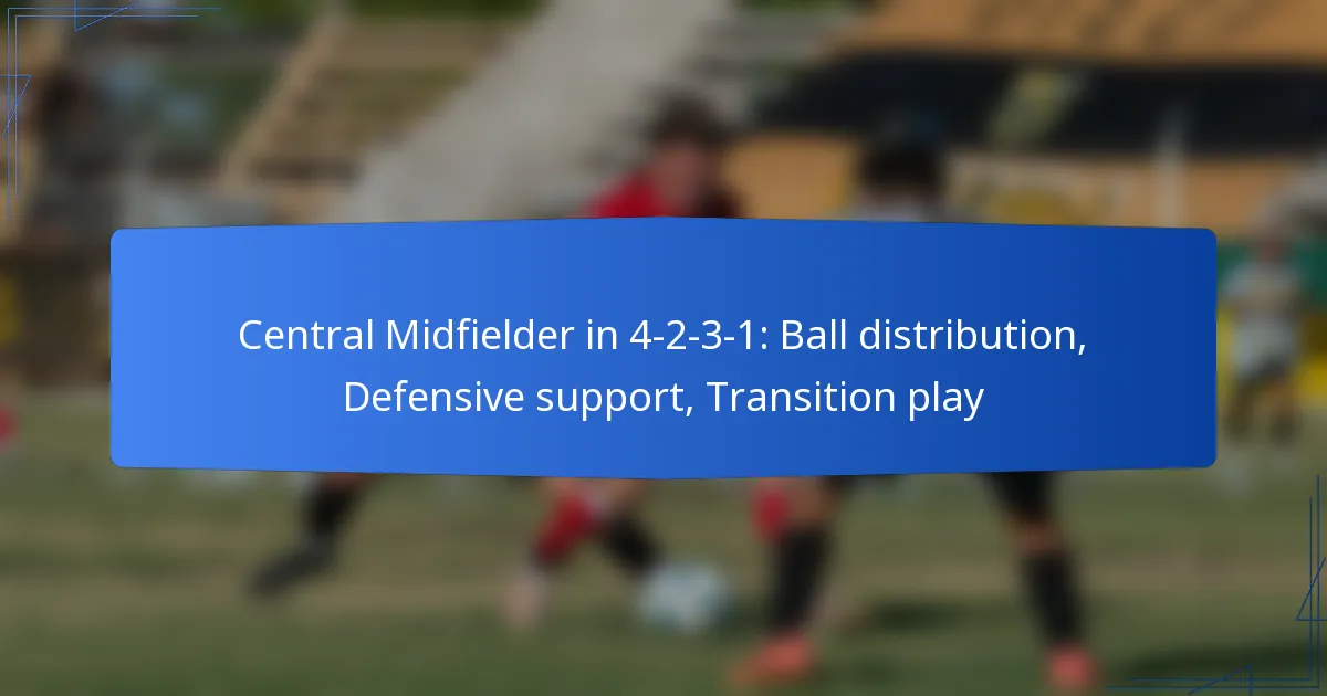 Central Midfielder in 4-2-3-1: Ball distribution, Defensive support, Transition play