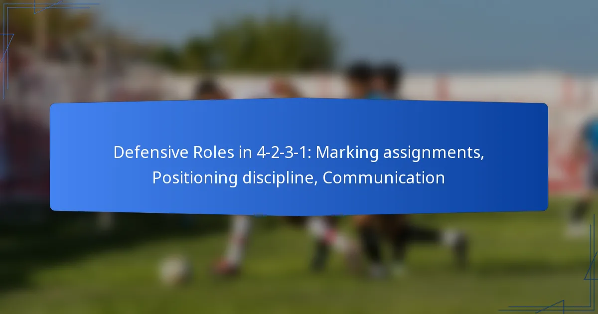 Defensive Roles in 4-2-3-1: Marking assignments, Positioning discipline, Communication