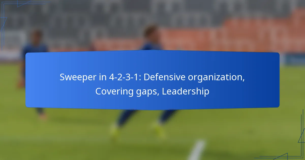 Sweeper in 4-2-3-1: Defensive organization, Covering gaps, Leadership