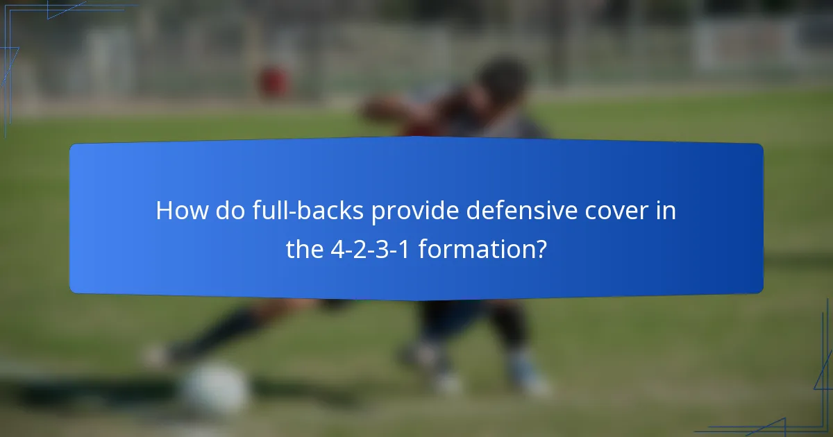 How do full-backs provide defensive cover in the 4-2-3-1 formation?