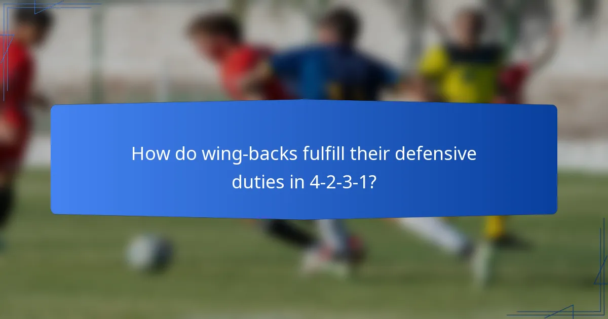 How do wing-backs fulfill their defensive duties in 4-2-3-1?