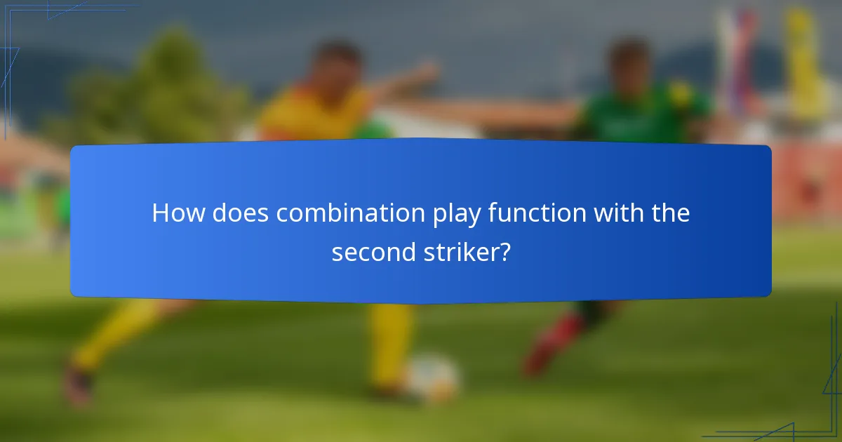 How does combination play function with the second striker?