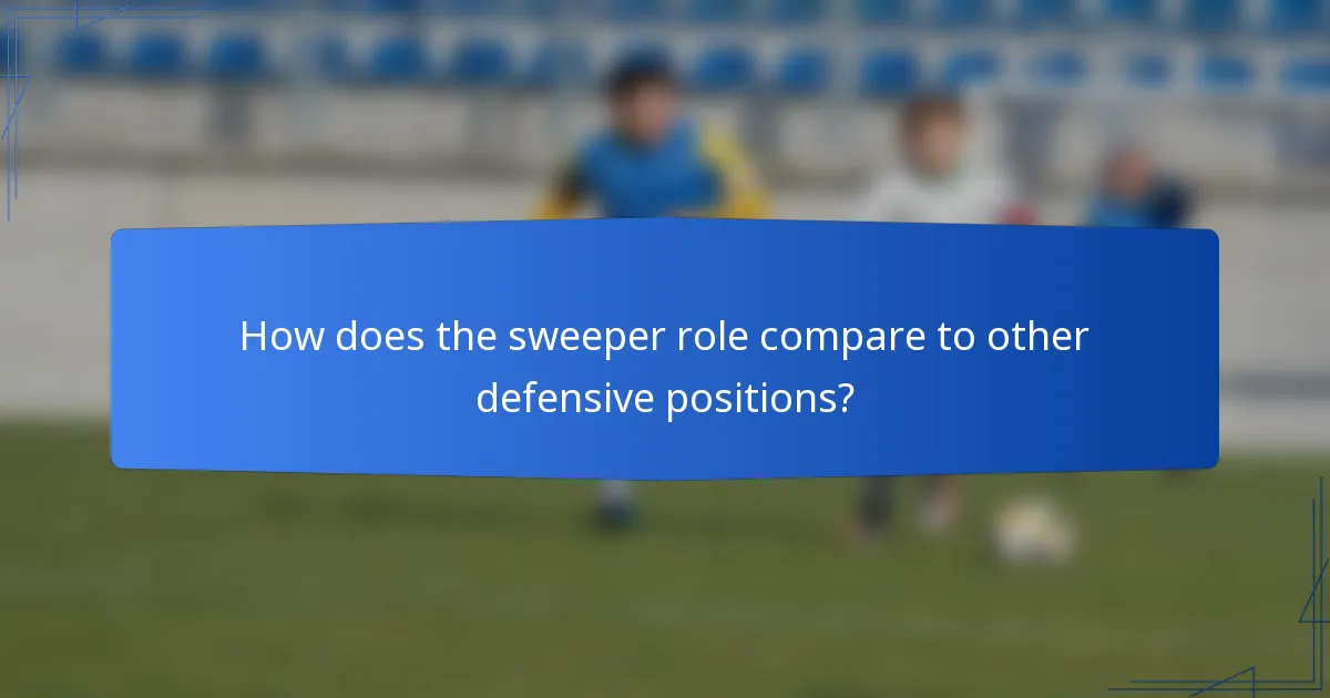 How does the sweeper role compare to other defensive positions?