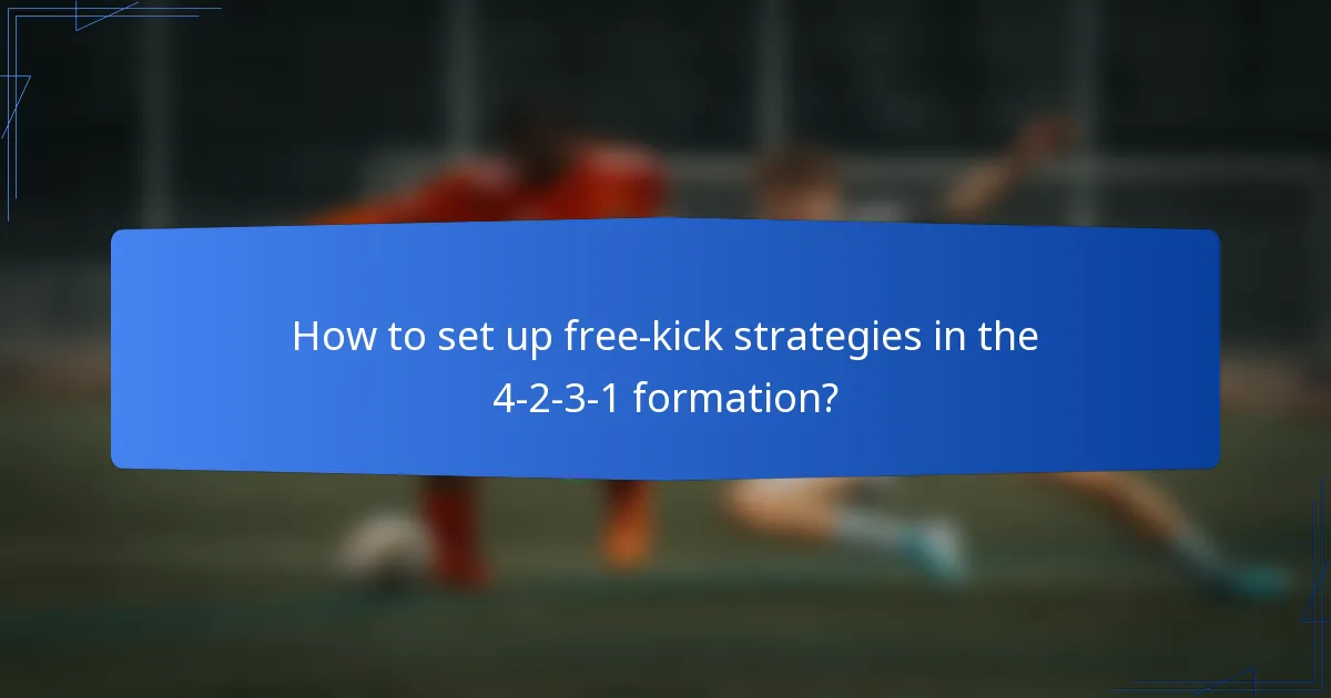 How to set up free-kick strategies in the 4-2-3-1 formation?