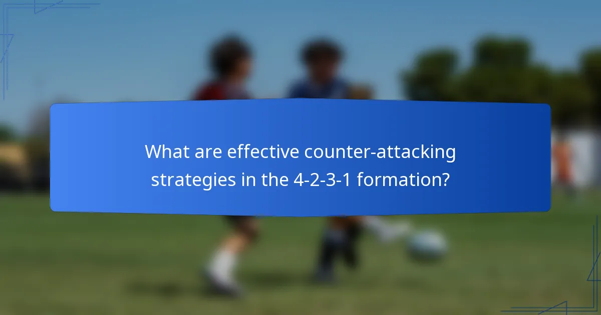 What are effective counter-attacking strategies in the 4-2-3-1 formation?