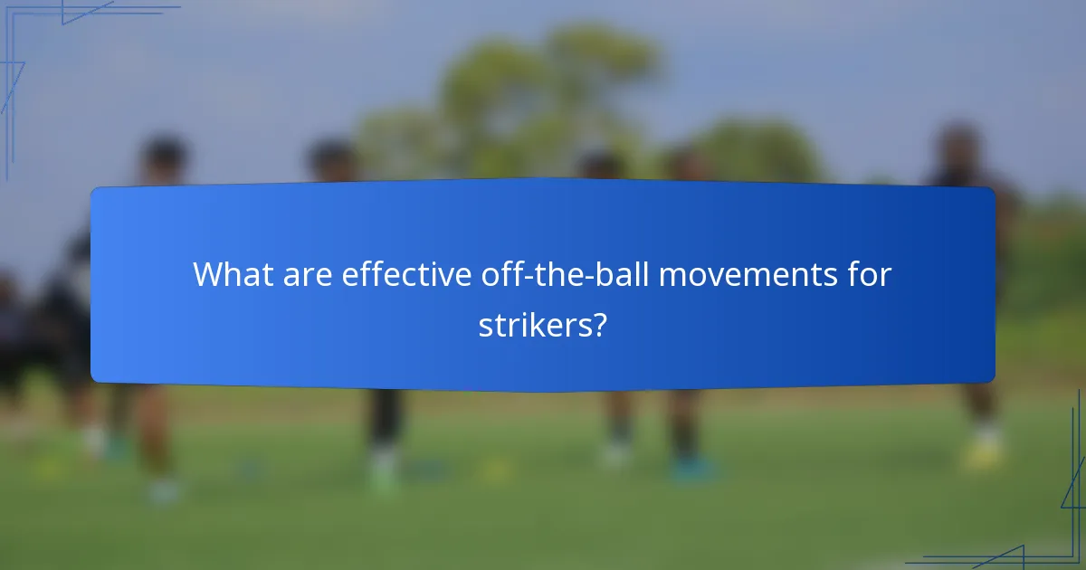 What are effective off-the-ball movements for strikers?