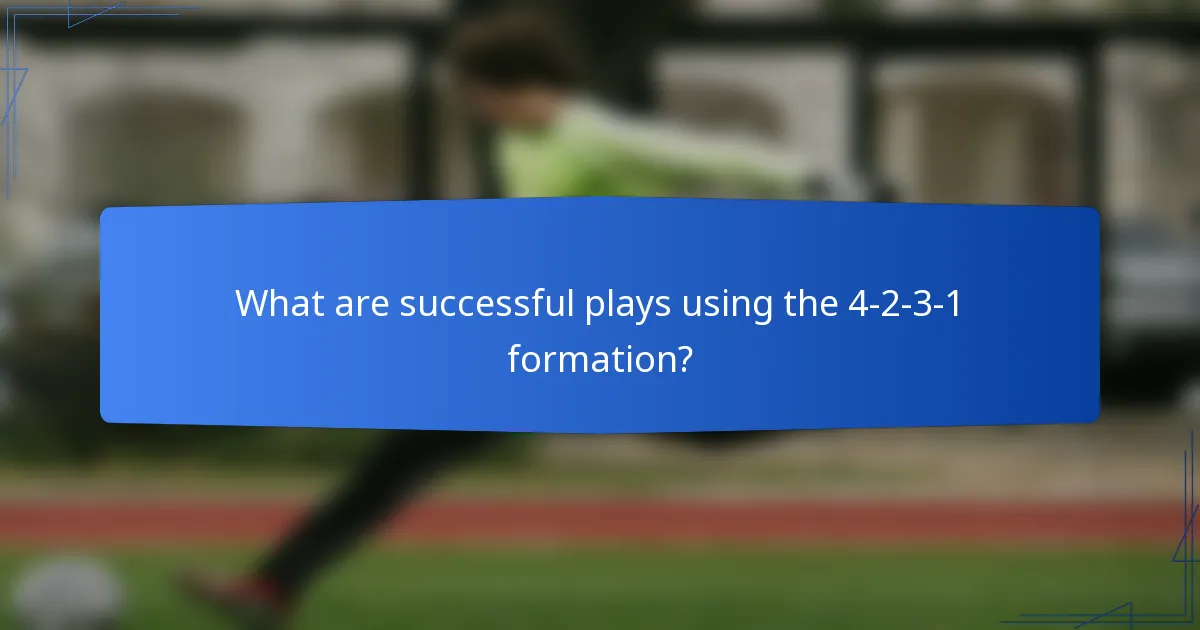 What are successful plays using the 4-2-3-1 formation?