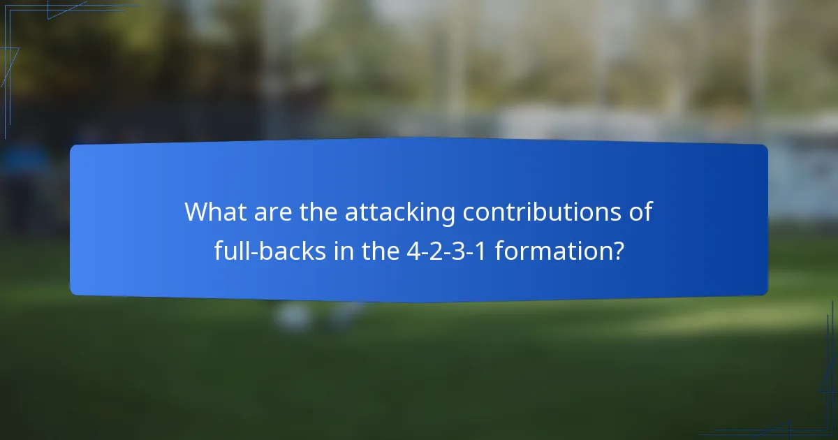 What are the attacking contributions of full-backs in the 4-2-3-1 formation?