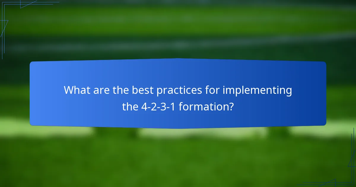 What are the best practices for implementing the 4-2-3-1 formation?
