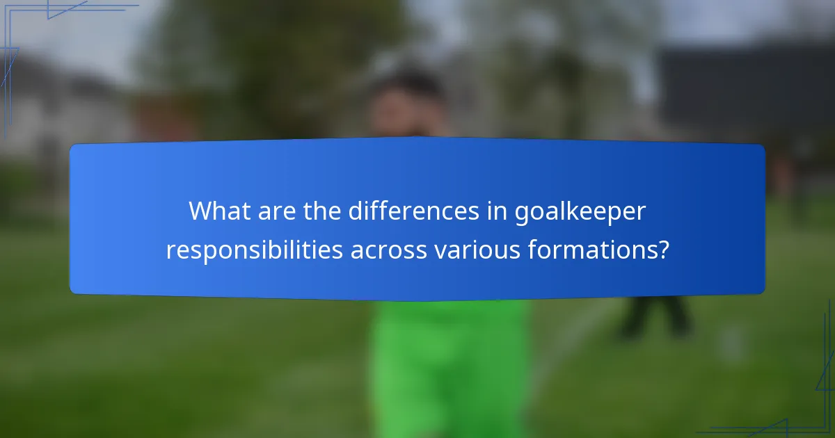 What are the differences in goalkeeper responsibilities across various formations?