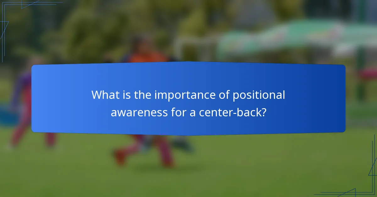 What is the importance of positional awareness for a center-back?