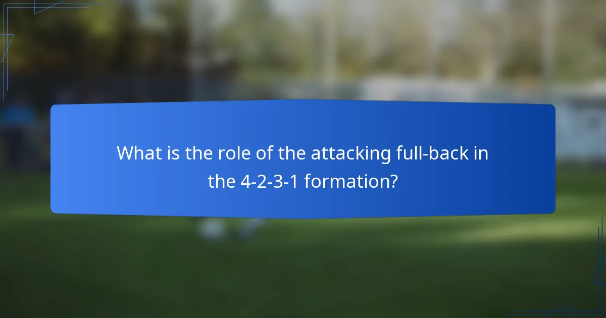 What is the role of the attacking full-back in the 4-2-3-1 formation?
