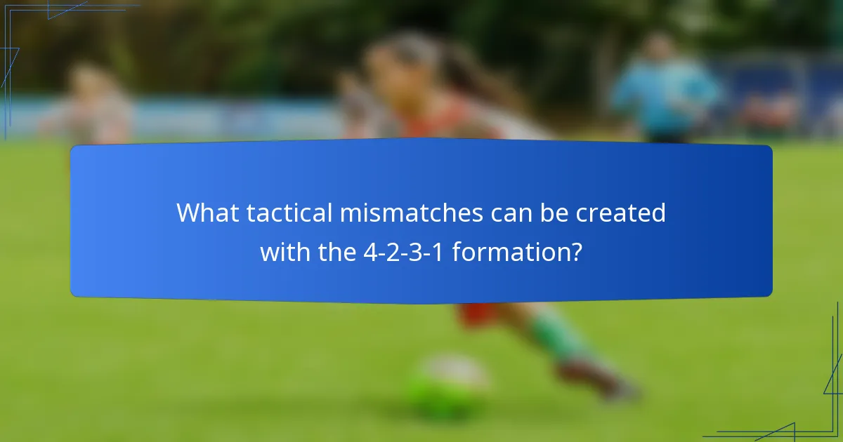 What tactical mismatches can be created with the 4-2-3-1 formation?