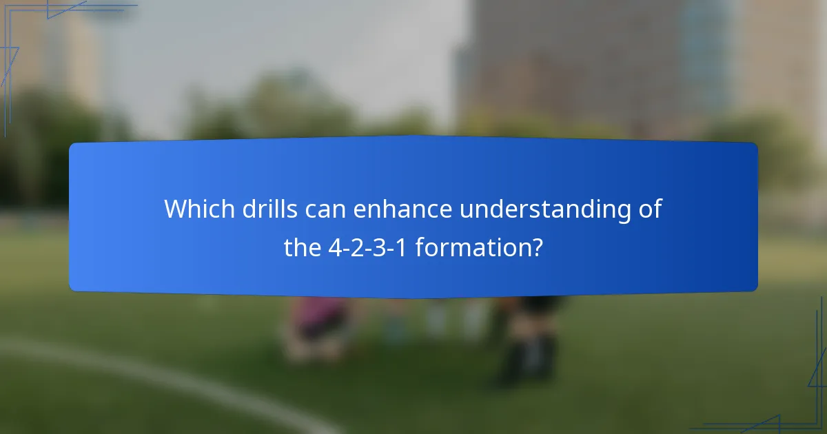Which drills can enhance understanding of the 4-2-3-1 formation?