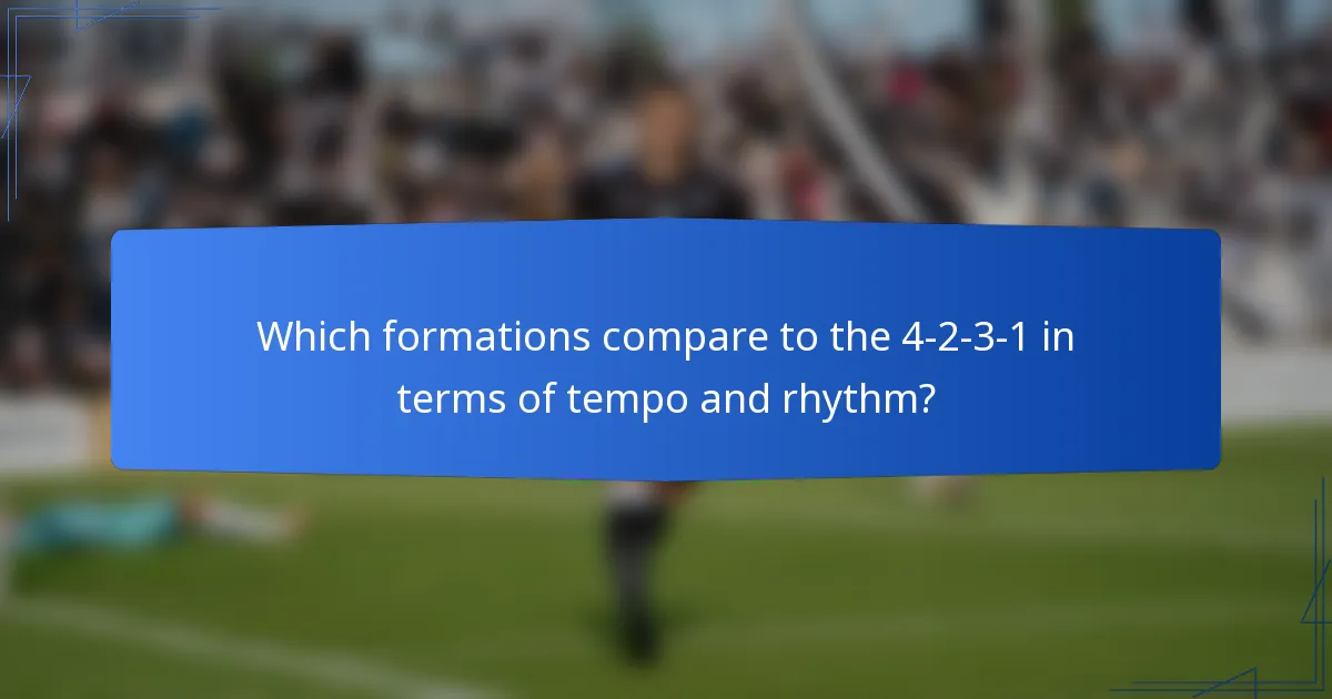 Which formations compare to the 4-2-3-1 in terms of tempo and rhythm?