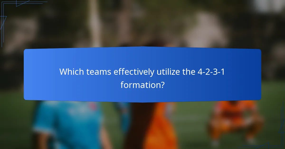 Which teams effectively utilize the 4-2-3-1 formation?